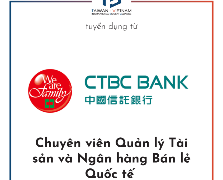 . CTBC Tuyển Chuyên viên Quản lý Tài sản và Ngân hàng Bán lẻ Quốc tế