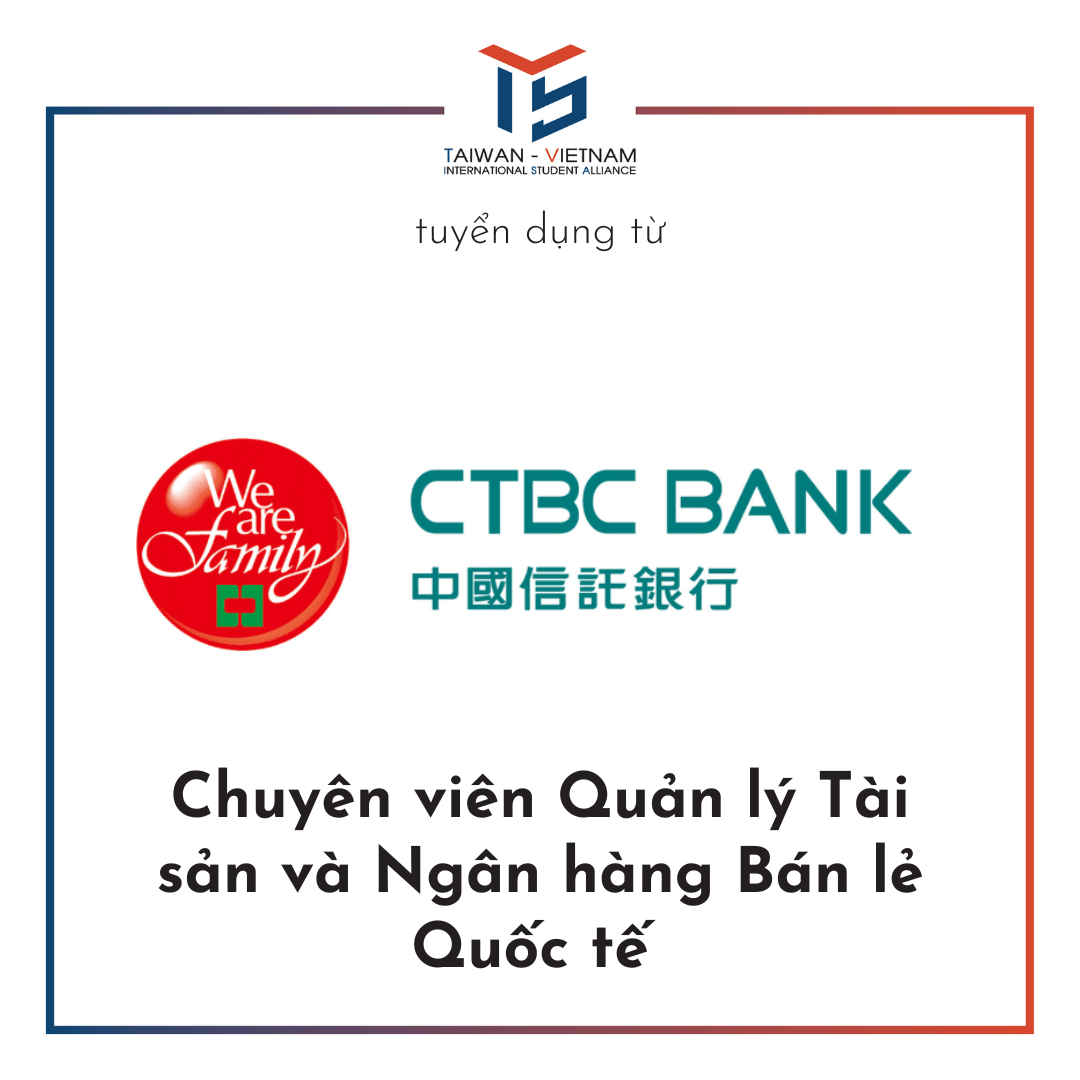 . CTBC Tuyển Chuyên viên Quản lý Tài sản và Ngân hàng Bán lẻ Quốc tế