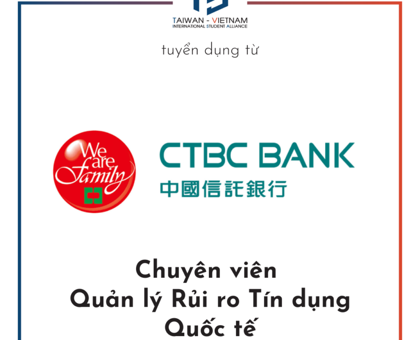 CTBC Tuyển Chuyên viên Quản lý Rủi ro Tín dụng Quốc tế.