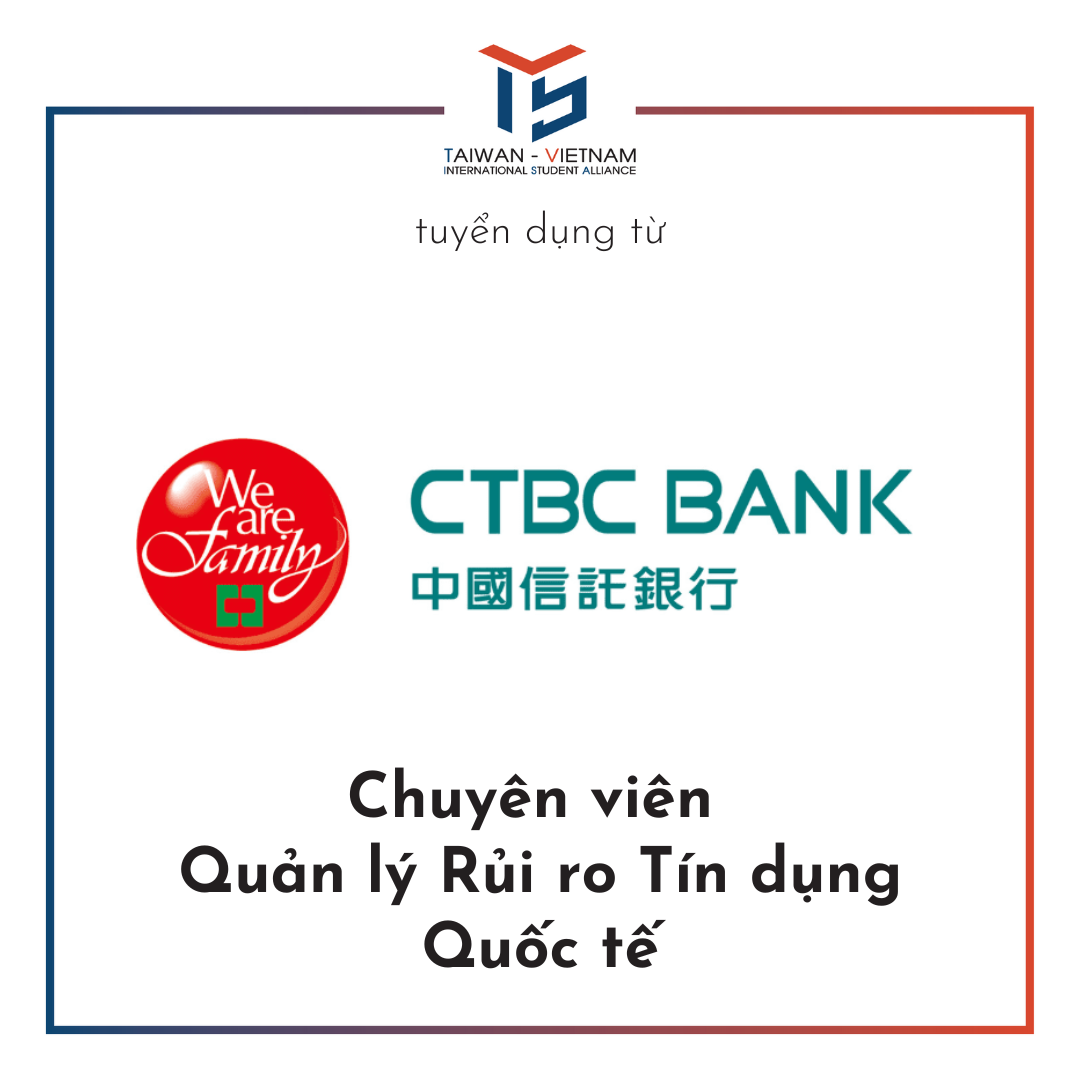 CTBC Tuyển Chuyên viên Quản lý Rủi ro Tín dụng Quốc tế.