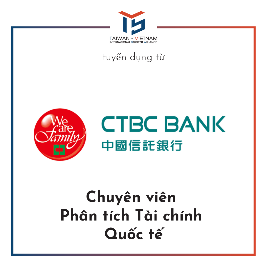 CTBC Tuyển Chuyên viên Phân tích Tài chính Quốc tế