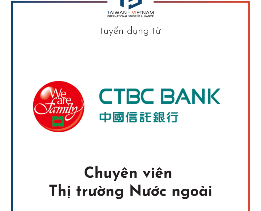 CTBC Tuyển Chuyên viên Thị trường Nước ngoài