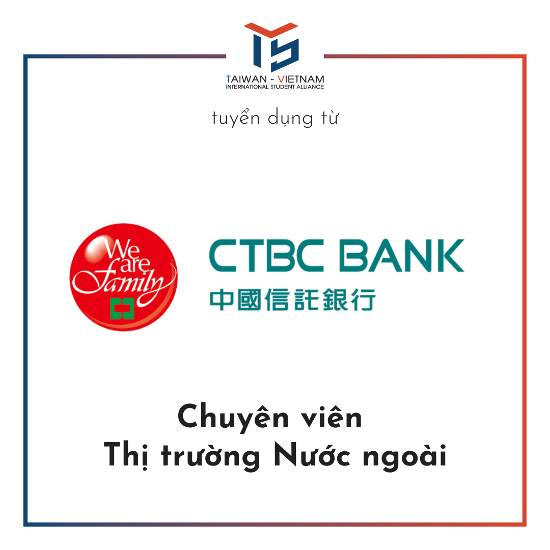 CTBC Tuyển Chuyên viên Thị trường Nước ngoài