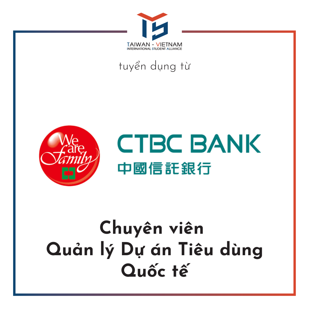 CTBC Tuyển Chuyên viên Quản lý Dự án Tiêu dùng Quốc tế